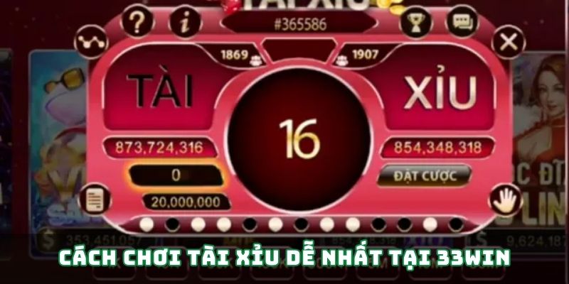 Cách chơi tài xỉu dễ nhất tại 33WIN