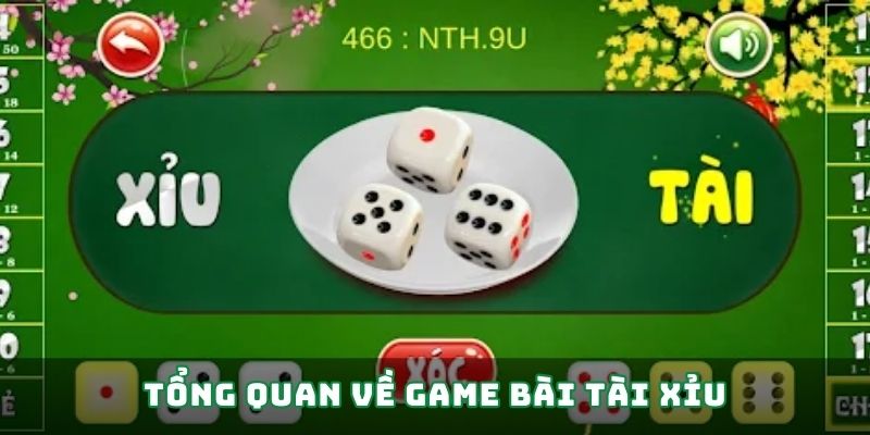 Tổng quan về game bài tài xỉu