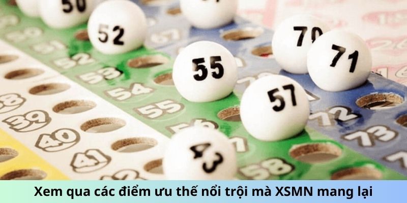 Xem qua các điểm ưu thế nổi trội mà XSMN mang lại