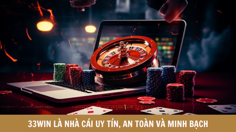 33WIN là nhà cái uy tín, an toàn và minh bạch