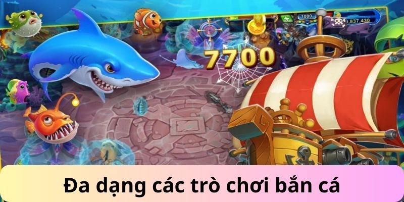 Đa dạng nhiều trò chơi bắn cá online